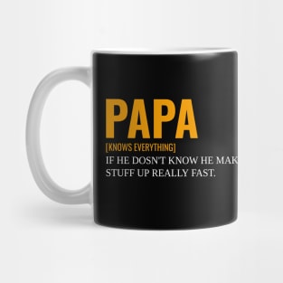 Papa Knows Everything If He Doesnt Know Mug